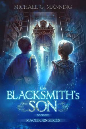 [Mageborn 01] • The Blacksmith's Son (Mageborn Book 1)